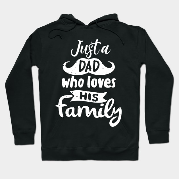 Just a Dad Who Loves His Family Hoodie by Vilmos Varga